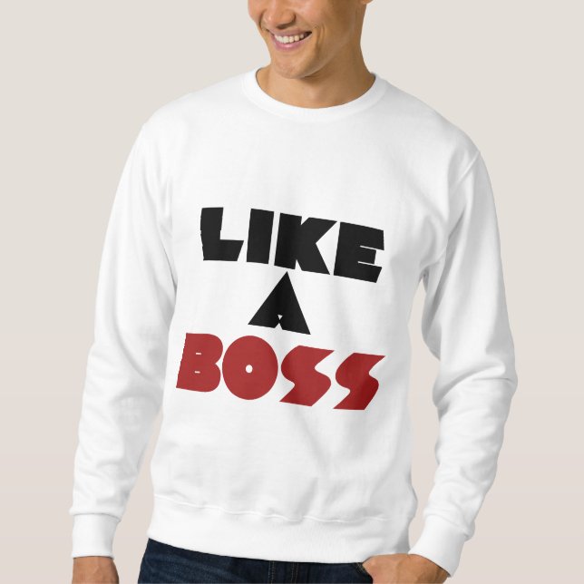 Like a Boss Sweatshirt (Front)