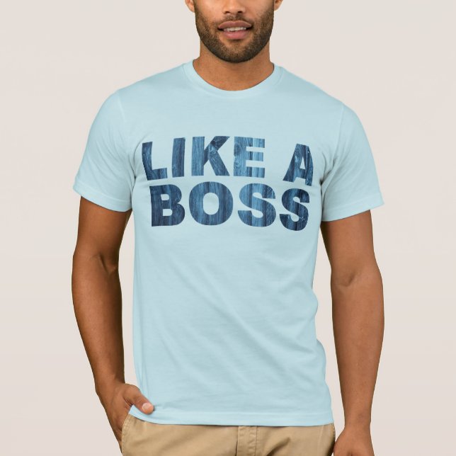 LIKE A BOSS T-Shirt (Front)