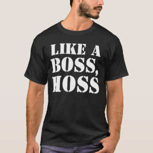Like a BOSS. T-Shirt