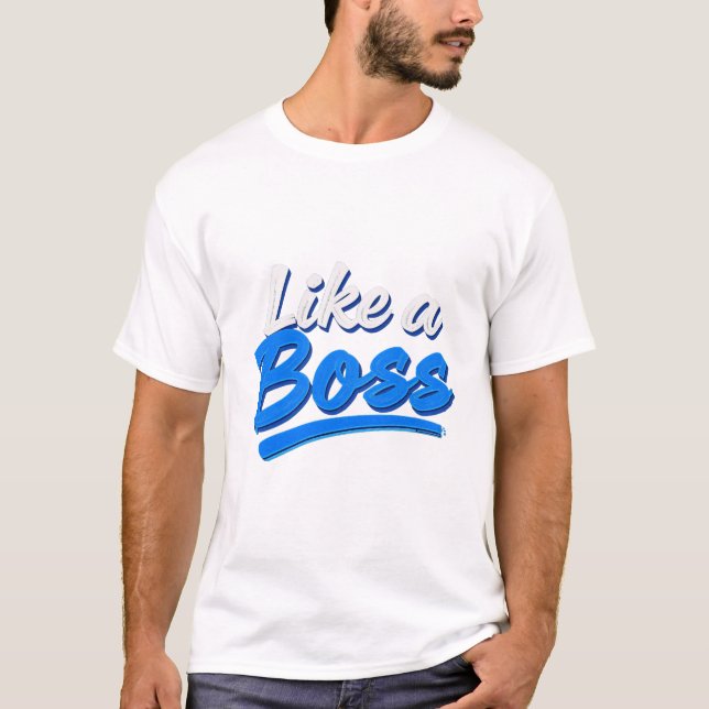 like a boss T-Shirt (Front)