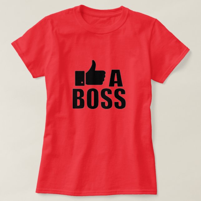 Like A Boss T-Shirt (Design Front)
