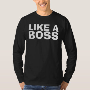 LIKE A BOSS T-shirts and hoodies