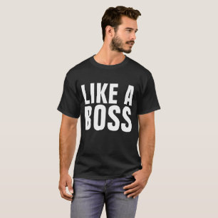 LIKE A BOSS T-shirts, Black T-Shirt