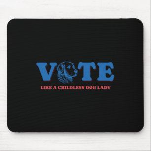 Like A Childless Dog Lady Funny Voting Kamala Elec Mouse Pad