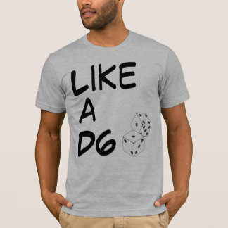 Like a D6 T-Shirt
