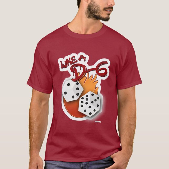Like a D-6 Dice Board Gamer Fun Slogan T-Shirt (Front)