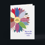 Like a daughter to me, stiched flower birthday card<br><div class="desc">A wonderful birthday card for a friend who enjoys sewing. Send you birthday greetings with this beautiful quilted flower. Each petal is a different pattern with white stitching. Your quilting friend will love this birthday card. A lovely verse inside completes this birthday card to say to someone 'You are like...</div>
