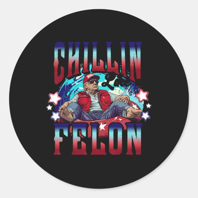 Like A Felon Trump President 2024 Take America Bac Classic Round Sticker (Front)