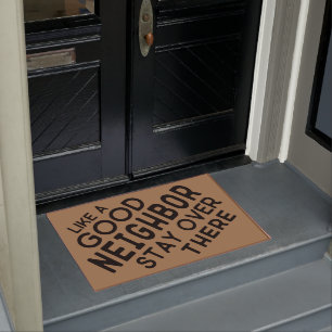 Like A Good Neighbor Stay Over There - Funny  Doormat