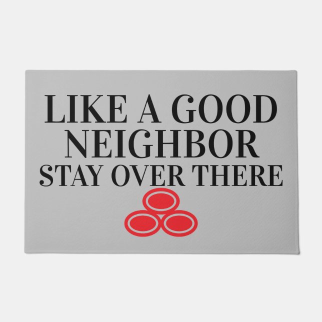 Like A Good Neighbour Funny Rude Sarcastic Door Ma Doormat (Front)