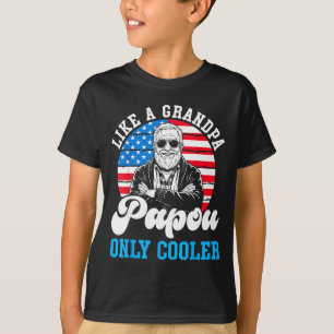 Like a grandpa papou only cooler american flag T-Shirt