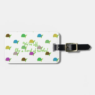 Like A Herd Of Turtles Luggage Tag