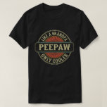 Like a Peepaw Only Cooler Vintage Retro Grandpa T-Shirt<br><div class="desc">Get this fun and sarcastic saying outfit for proud grandpa who loves his adorable grandkids,  grandsons,  
granddaughters on father's day or christmas,  grandparents day,  Wear this to recognize your sweet and cool grandfather in the entire world!</div>