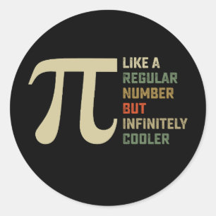 Like a Regular Number But Infinitely Cooler Pi Day Classic Round Sticker
