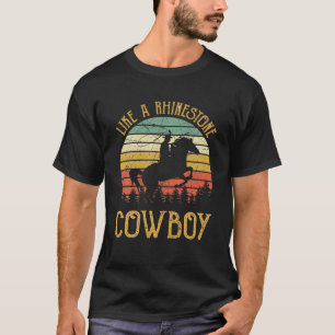 Like A Rhinestone Cowboy T Country Music T-Shirt