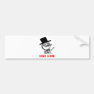 Like a sir - meme bumper sticker