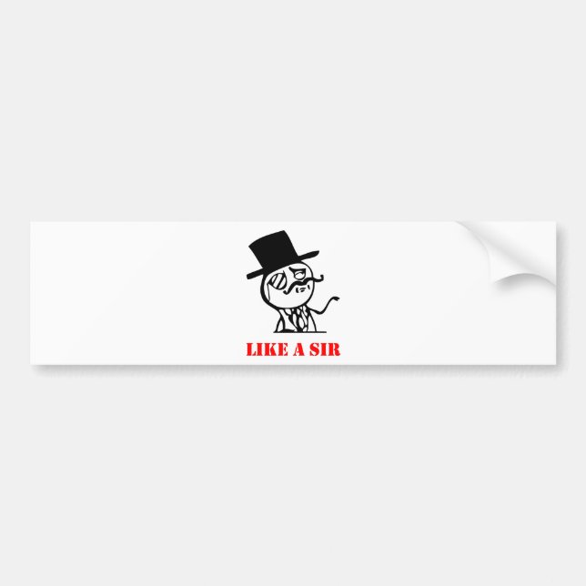Like a sir - meme bumper sticker (Front)