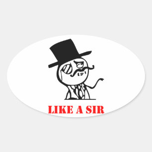 Like a sir - meme oval sticker