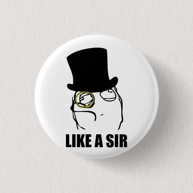 Like a Sir Rage Face Monocle Meme 1 Inch Round Button (Front)
