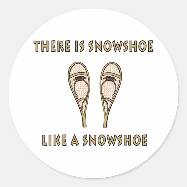 Like a Snowshoe Funny Snowshoeing Quote Classic Round Sticker (Front)