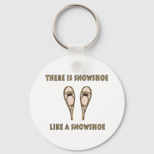 Like a Snowshoe Funny Snowshoeing Quote Keychain