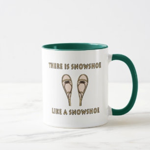 Like a Snowshoe Funny Snowshoeing Quote Mug