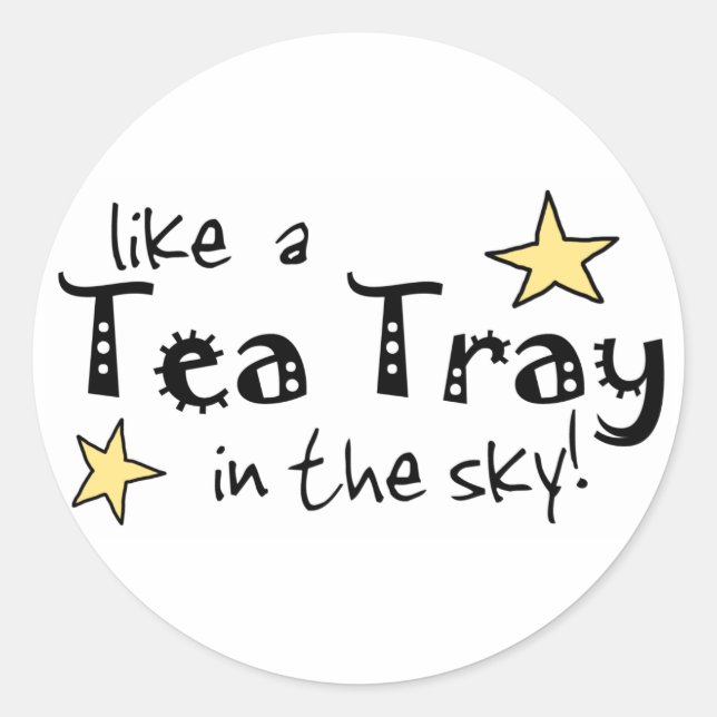 Like a Tea Tray in the Sky! Classic Round Sticker (Front)