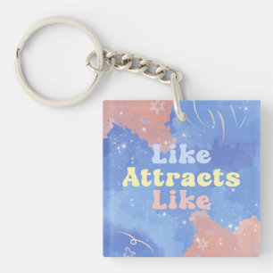 Like attracts Like, Motivational, Positive Quote Keychain