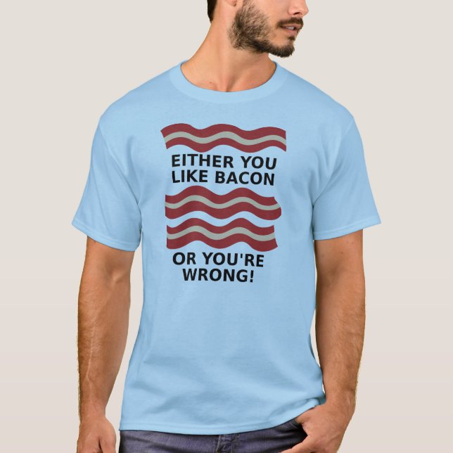 Like Bacon T-shirt (Front)