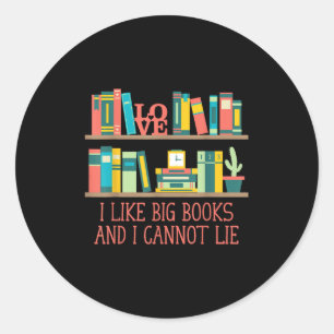 Like Big Books And I Cannot Lie Funny Bookworm Hum Classic Round Sticker
