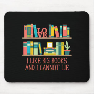 Like Big Books And I Cannot Lie Funny Bookworm Hum Mouse Pad