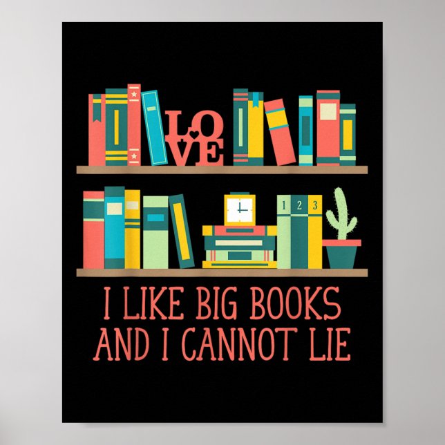 Like Big Books And I Cannot Lie Funny Bookworm Hum Poster (Front)
