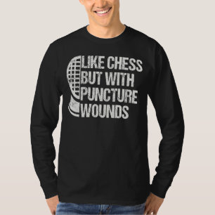 Like Chess But With Puncture Wounds Funny Fencing T-Shirt