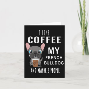Like Coffee With My Friend Bulldogs  Card