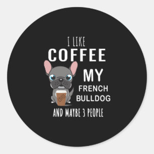 Like Coffee With My Friend Bulldogs Classic Round Sticker