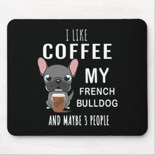 Like Coffee With My Friend Bulldogs  Mouse Pad