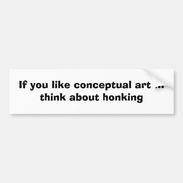 Like conceptual art? bumper sticker (Front)