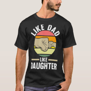 like dad like daughter father T-Shirt
