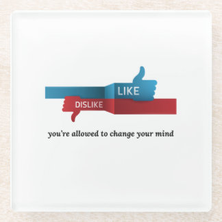 “Like? Dislike? Relax: Opinions Expire Daily” fun Glass Coaster