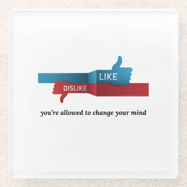 “Like? Dislike? Relax: Opinions Expire Daily” fun Glass Coaster (Front)