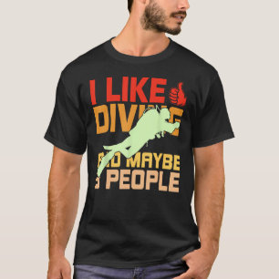 Like Diving and maybe 3 People Dive Diver Scuba Di T-Shirt
