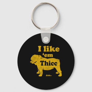 Like Em Thicc Fun English Bulldog Owner Fathers Da Keychain