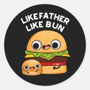 Like Father Like Bun Funny Food Pun Dark BG Classic Round Sticker