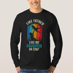 Like Father Like Daughter Oh Crap 11 T-Shirt