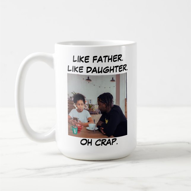 Like Father Like Daughter Photo Coffee Mug (Left)