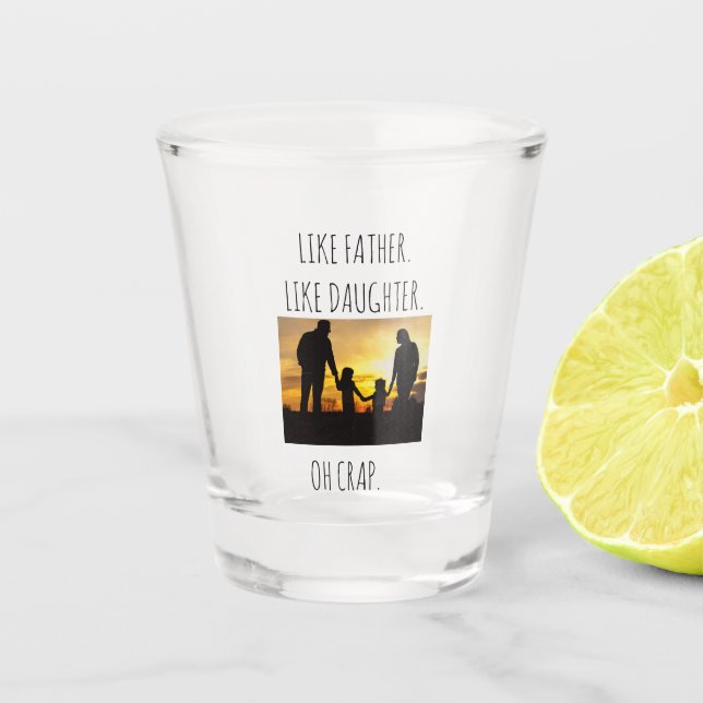 Like Father Like daughter/son  Shot Glass (Front)