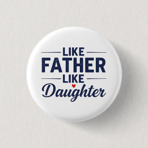 Like Father Like Daughter Text Design 1 Inch Round Button