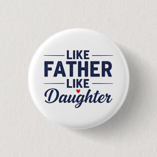 Like Father Like Daughter Text Design 1 Inch Round Button