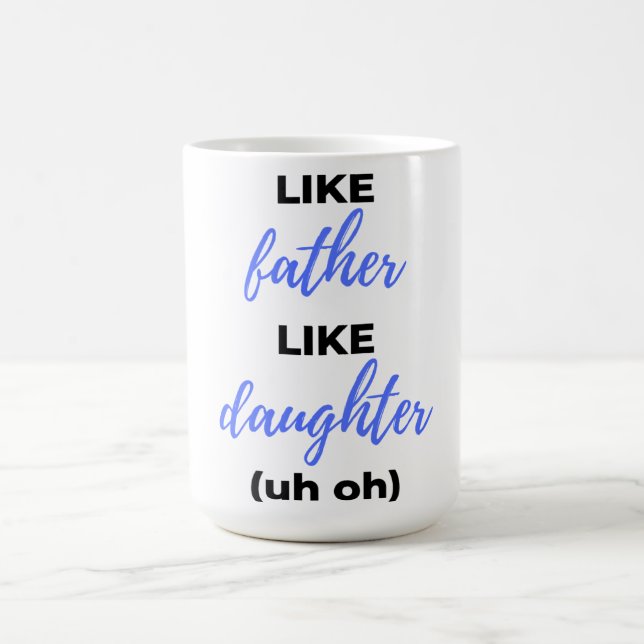 Like Father Like Daughter Uh Oh bl Coffee Mug (Center)