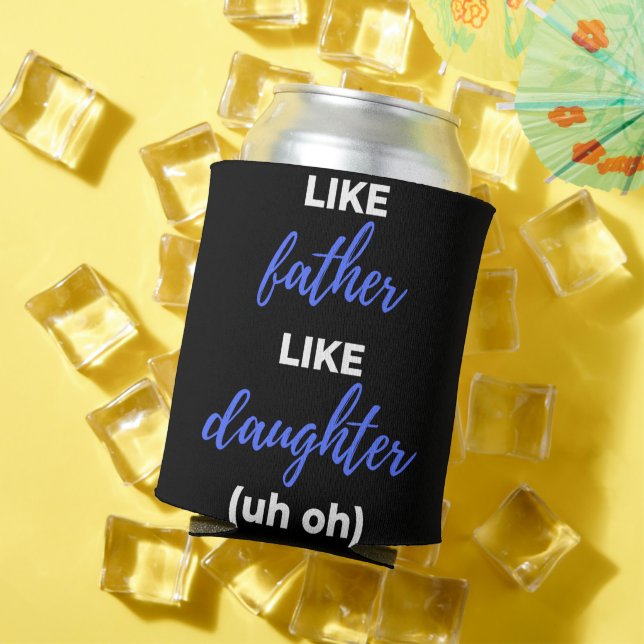 Like Father Like Daughter Uh Oh Can Cooler (In Situ Summer)